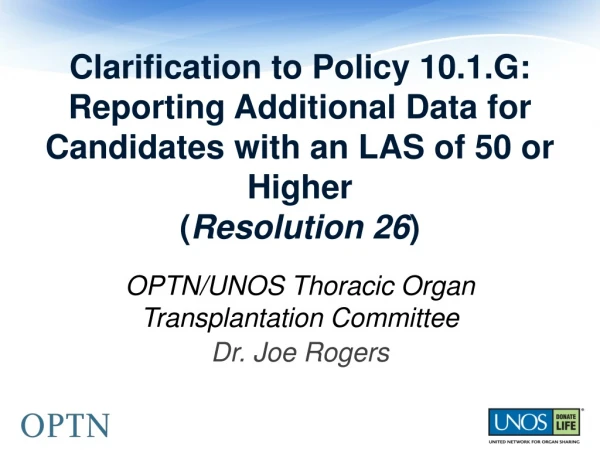 OPTN/UNOS Thoracic Organ Transplantation Committee Dr. Joe Rogers