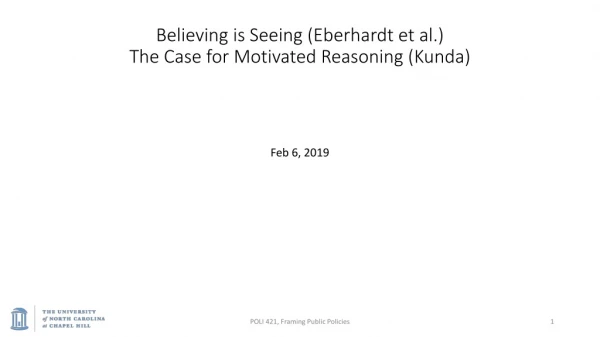 Believing is Seeing ( Eberhardt et al.) The Case for Motivated Reasoning ( Kunda )