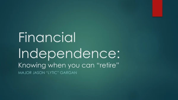 Financial Independence: Knowing when you can “retire”