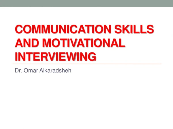 Communication skills and motivational interviewing