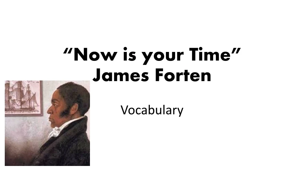 now is your time james forten