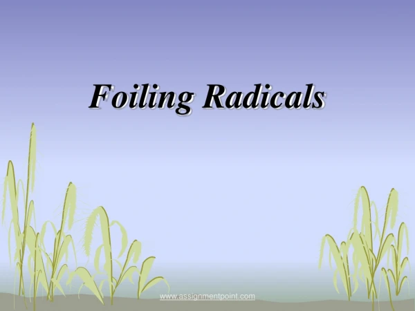 Foiling Radicals