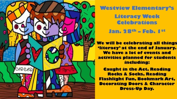 Westview Elementary’s Literacy Week Celebrations Jan. 28 th – Feb. 1 st