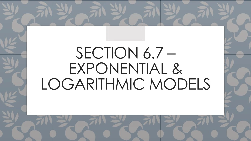section 6 7 exponential logarithmic models