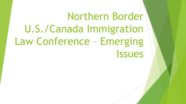 Northern Border U.S./Canada Immigration Law Conference – Emerging Issues