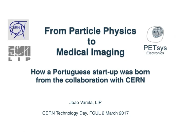 Joao Varela, LIP CERN Technology Day , FCUL 2 March 2017