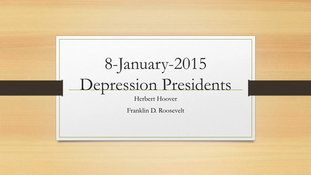 8 january 2015 depression presidents