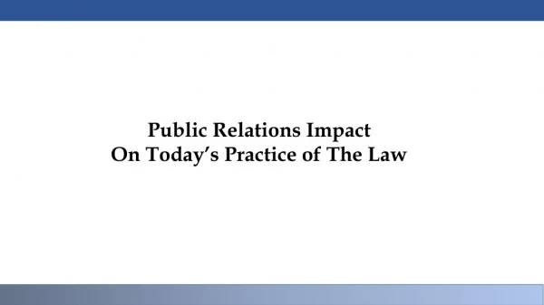 Public Relations Impact On Today’s Practice of The Law