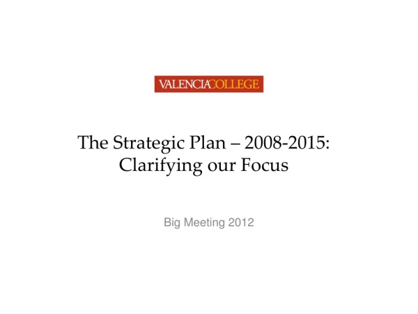 The Strategic Plan – 2008-2015: Clarifying our Focus