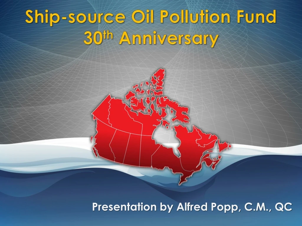 ship source oil pollution fund 30 th anniversary