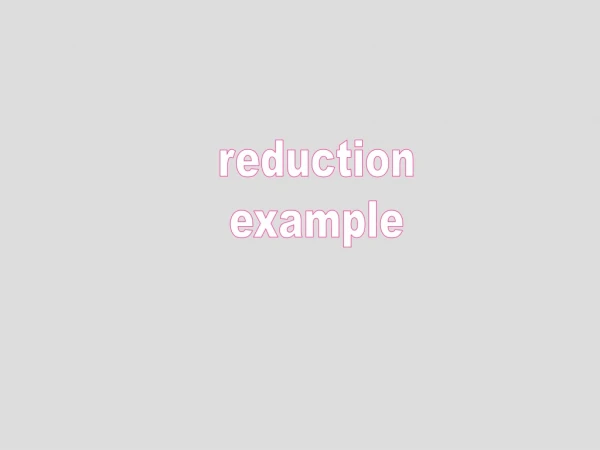 reduction example