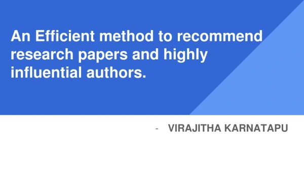 An Efficient method to recommend research papers and highly influential authors.