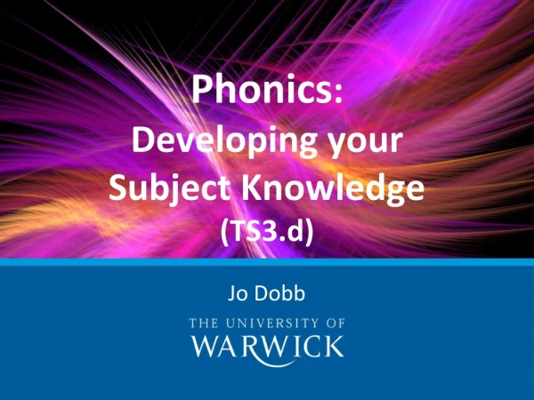 Phonics : Developing your Subject Knowledge (TS3.d)
