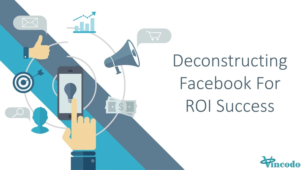 deconstructing facebook for roi success