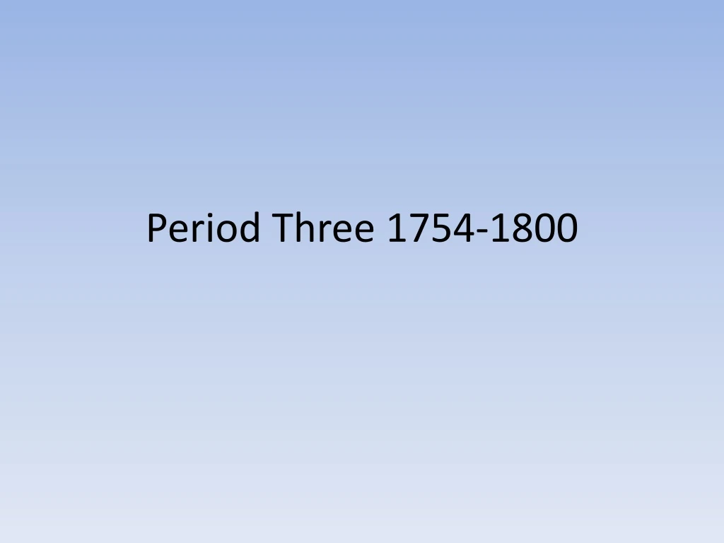 period three 1754 1800