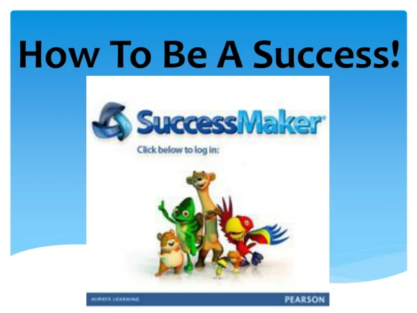 How To Be A Success!