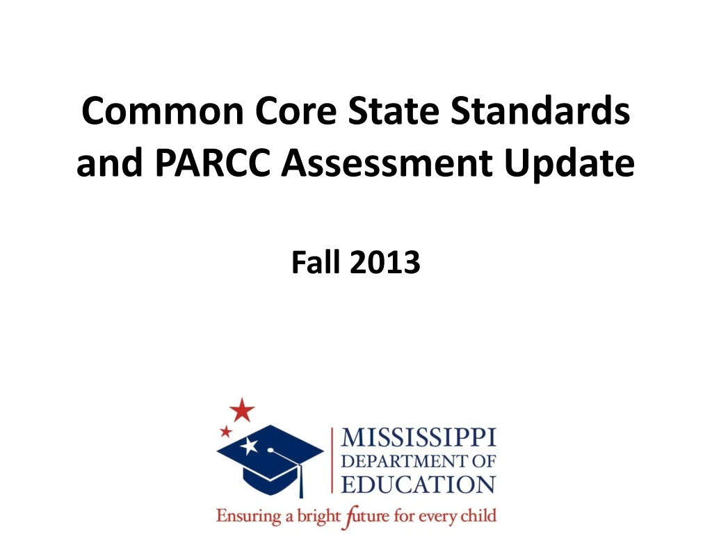 common core state standards and parcc assessment update fall 2013