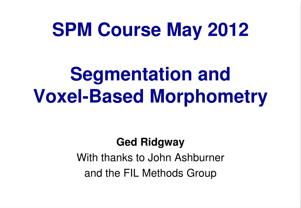 spm course may 2012 segmentation and voxel based morphometry