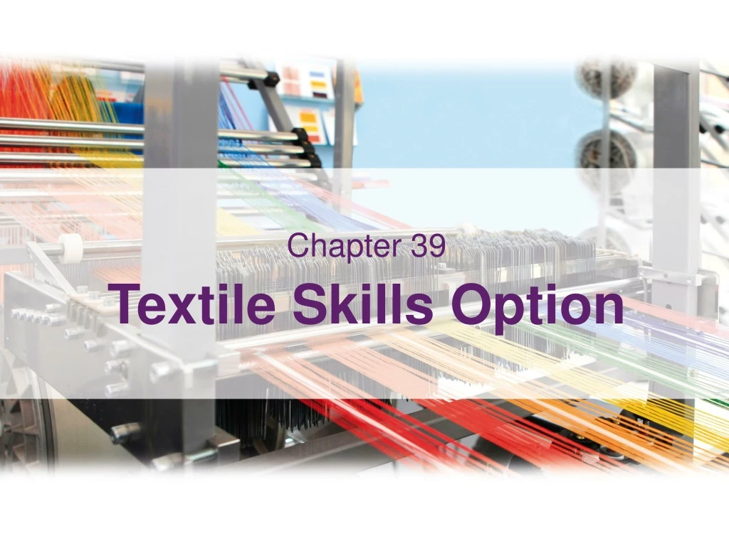 chapter 39 textile skills option