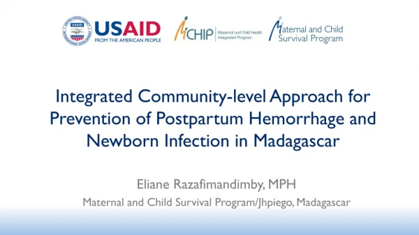 Eliane Razafimandimby, MPH Maternal and Child Survival Program/ Jhpiego , Madagascar