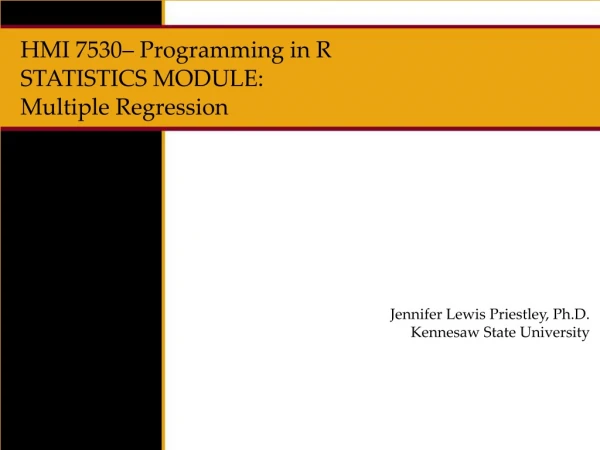 HMI 7530– Programming in R STATISTICS MODULE: Multiple Regression