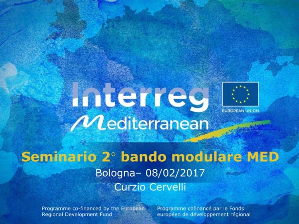 Seminario 2° bando modulare MED Bologna– 08/02/2017 Curzio Cervelli