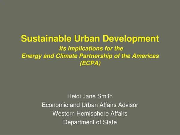 Heidi Jane Smith Economic and Urban Affairs Advisor Western Hemisphere Affairs Department of State