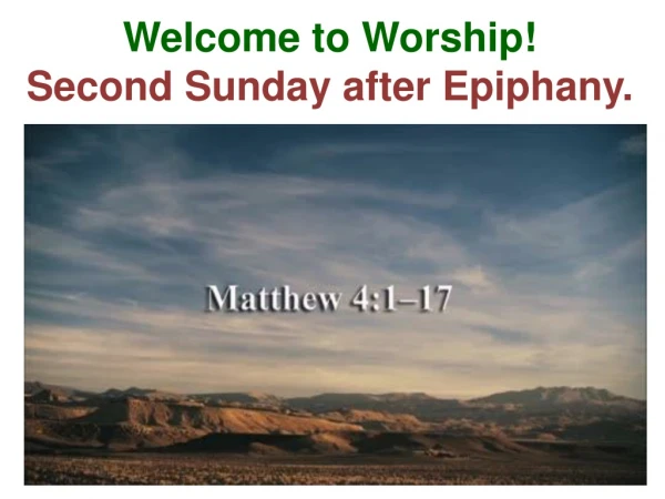 Welcome to Worship! Second Sunday after Epiphany.
