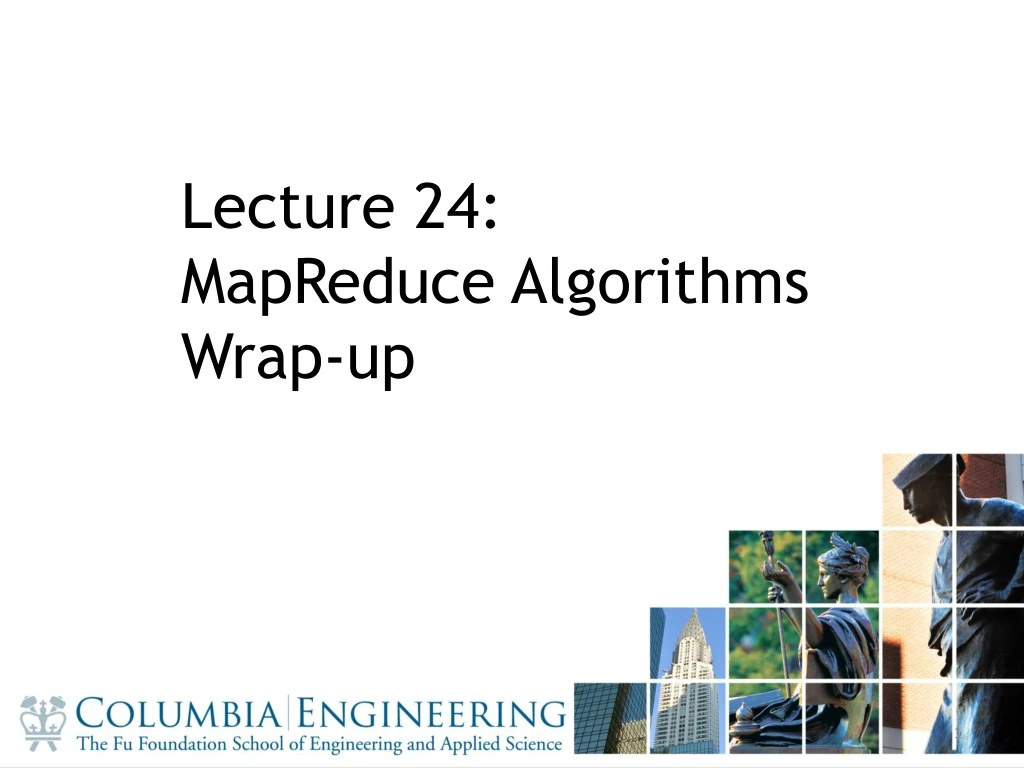 lecture 24 mapreduce algorithms wrap up