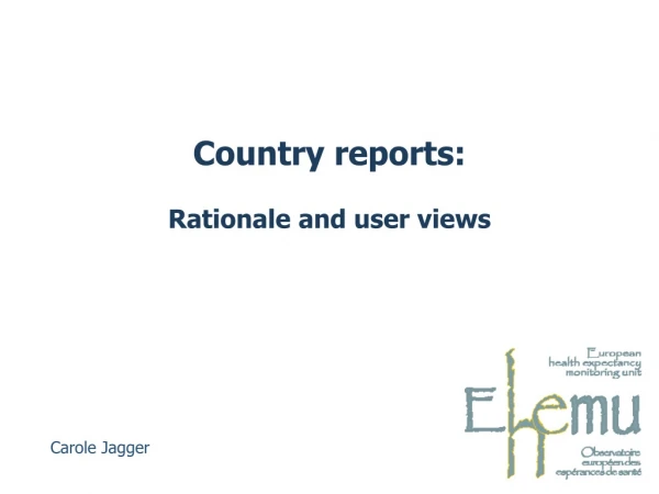 Country reports: Rationale and user views