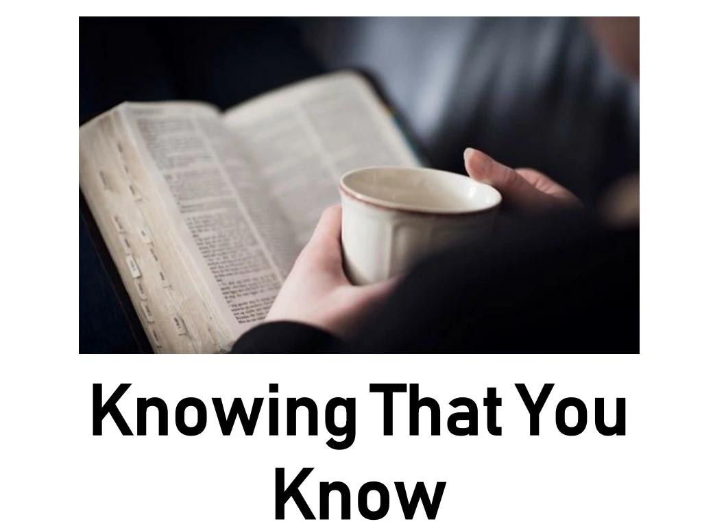 knowing that you know the earthly facts about