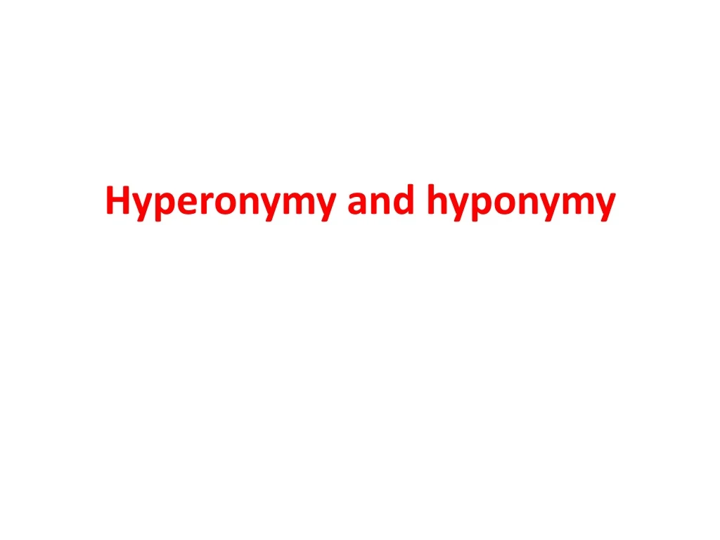 hyperonymy and hyponymy