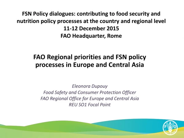 FAO Regional priorities and FSN policy processes in Europe and Central Asia Eleonora Dupouy