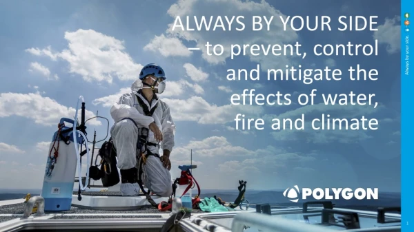 ALWAYS BY YOUR SIDE – to prevent, control and mitigate the effects of water, fire and climate