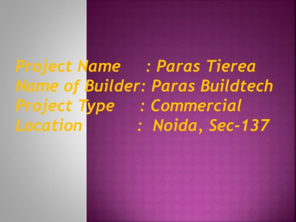Project Name : Paras Tierea Name of Builder: Paras Buildtech Project Type : Commercial