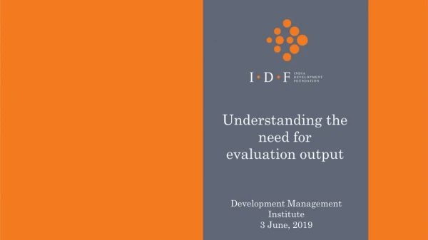 Understanding the need for evaluation output