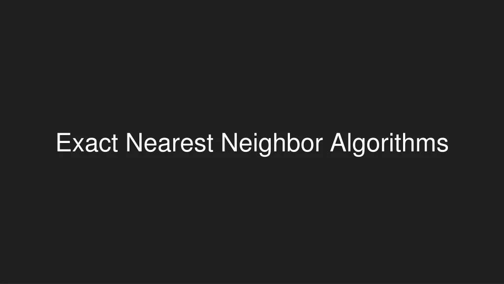 exact nearest neighbor algorithms