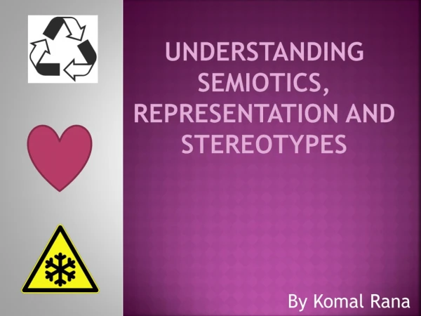 Understanding Semiotics, representation and stereotypes