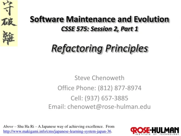 Software Maintenance and Evolution CSSE 575: Session 2, Part 1 Refactoring Principles