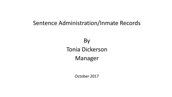Sentence Administration/Inmate Records By Tonia Dickerson Manager October 2017