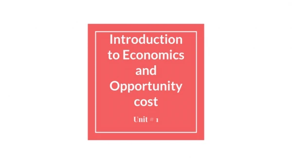 Introduction to Economics and Opportunity cost