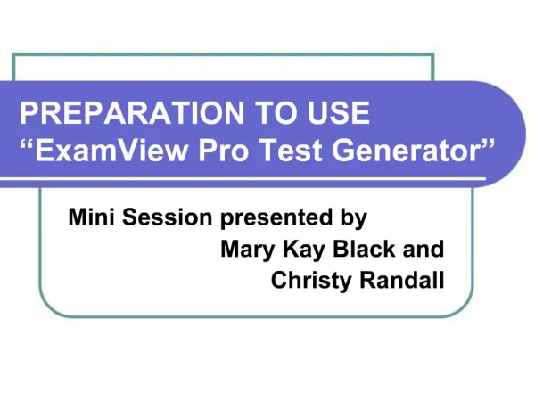 PREPARATION TO USE ExamView Pro Test Generator