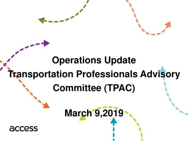 Operations Update Transportation Professionals Advisory Committee (TPAC) March 9,2019