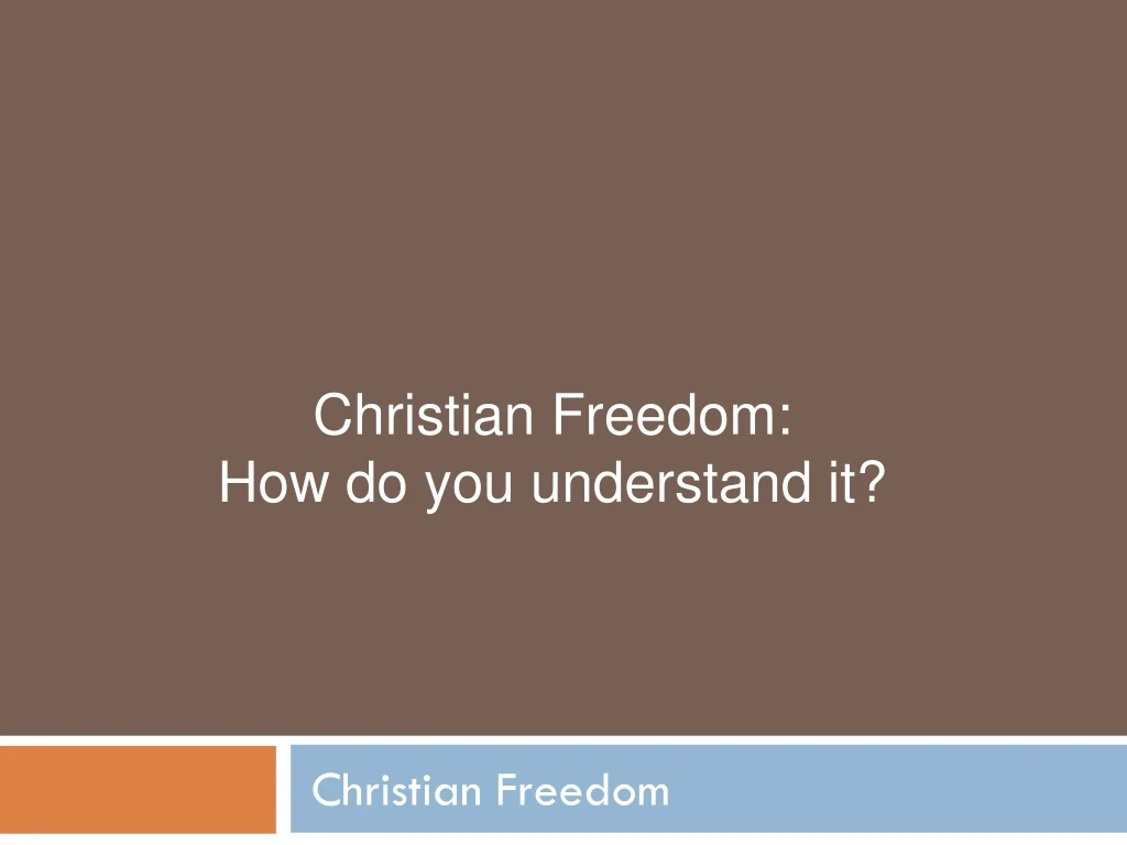 christian freedom how do you understand it