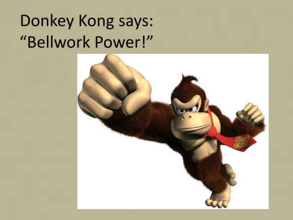 Donkey Kong says: “ Bellwork Power!”