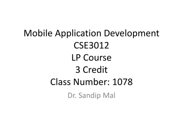 Mobile Application Development CSE3012 LP Course 3 Credit Class Number: 1078