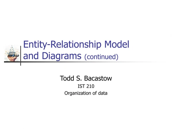 Entity-Relationship Model and Diagrams (continued)
