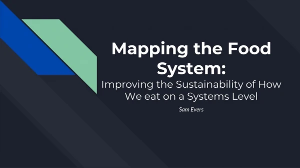 Mapping the Food System: Improving the Sustainability of How We eat on a Systems Level