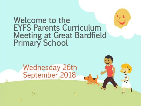 Welcome to the EYFS Parents Curriculum Meeting at Great Bardfield Primary School