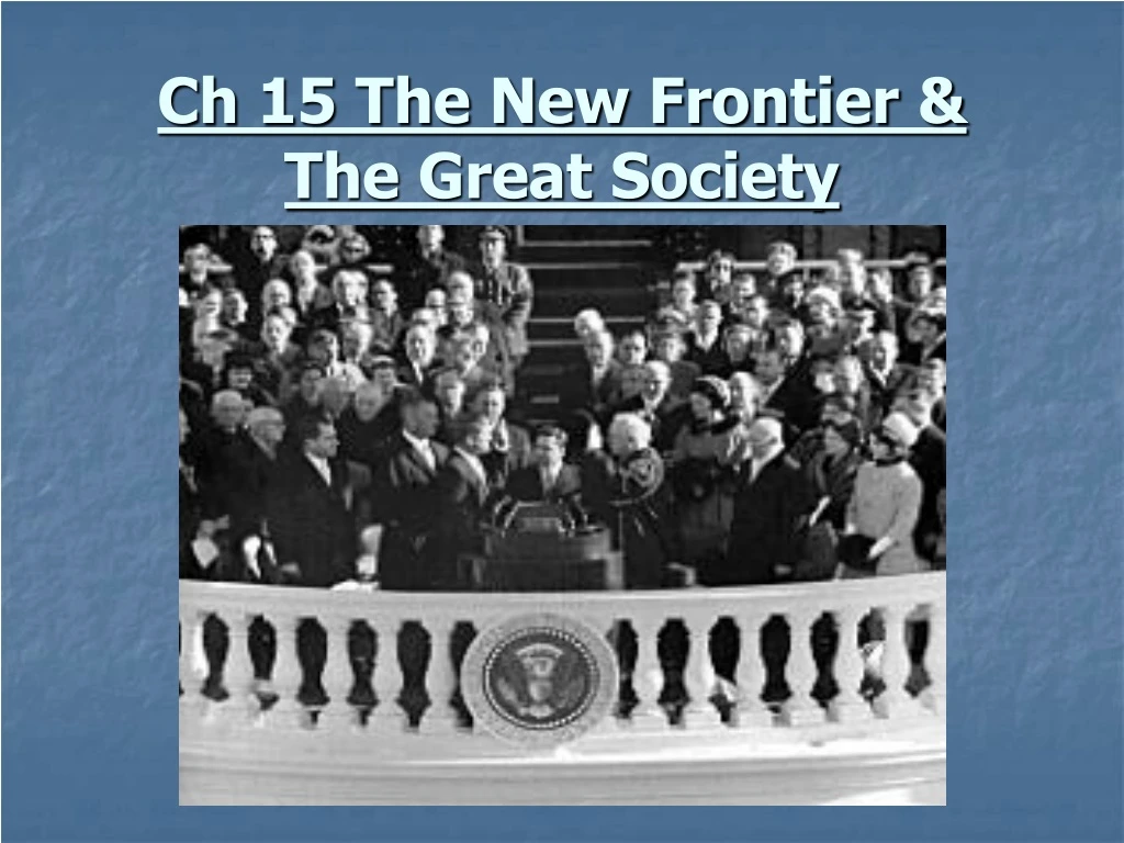 ch 15 the new frontier the great society